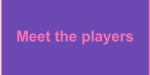 Meet the players